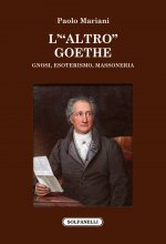 «altro» Goethe. Gnosi, esoterismo, massoneria