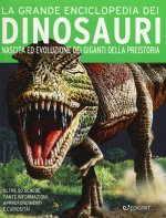 grande enciclopedia dei dinosauri. Nascita ed evoluzione dei giganti della preistoria