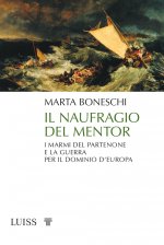 naufragio del Mentor. I marmi del Partenone e la guerra per il dominio d’Europa