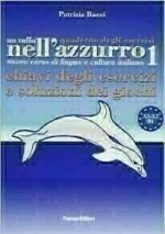 tuffo nell'azzurro. Quaderno degli esercizi. Chiavi degli esercizi e soluzioni dei giochi