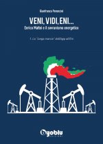 Veni, vidi, Eni... Enrico Mattei e il sovranismo energetico