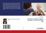 Anemia in children aged 6 months to 6 years in Erbil city