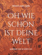Oh wie schoen ist deine Welt