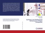 Synthesis and Antibacterial Performance of Nano Composites