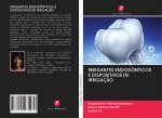 IRRIGANTES ENDODÔNTICOS E DISPOSITIVOS DE IRRIGAÇ?O
