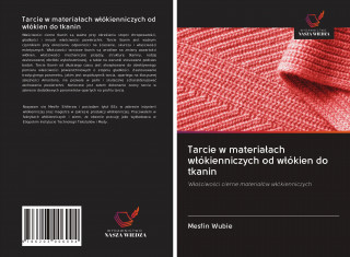 Tarcie w materiałach włókienniczych od włókien do tkanin: Właściwości cierne materiałów włókienniczych (Polish Edition)