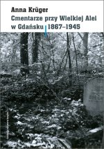 Cmentarze przy Wielkiej Alei w Gdańsku 1867 - 1945