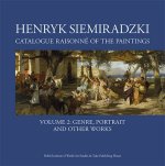 Henryk Siemiradzki Catalogue Raisonné of the Paintings. Volume 2