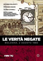 verità negate. Bologna, 2 agosto 1980