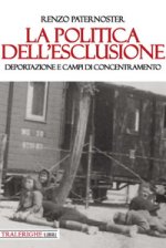 politica dell’esclusione. Deportazione e campi di concentramento