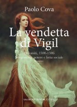 vendetta di Vigil. Dolomiti 1500-1506. Stregoneria, potere e lotta sociale