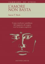 amore non basta. Come risolvere i problemi del rapporto di coppia con la terapia cognitiva