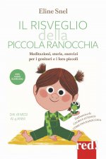 risveglio della piccola ranocchia. Meditazioni, storie, esercizi per i genitori e i loro piccoli. Dai 18 mesi ai 4 anni