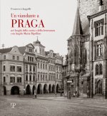 viandante a Praga. Nei luoghi della storia e della letteratura con A. M. Ripellino