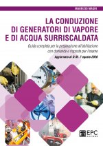 conduzione di generatori di vapore e di acqua surriscaldata. Guida completa per la preparazione all’abilitazione con domande e risposte per l’esame. A