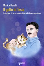 gatto di Tesla. Invernzioni, ricerche e meraviglie dell'elettromagnetismo