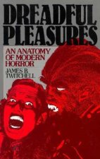 Dreadful Pleasures: An Anatomy of Modern Horror
