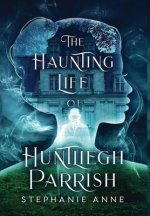 Haunting Life of Huntliegh Parrish