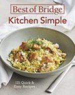 Best of Bridge Kitchen Simple: 125 Quick and Easy Recipes
