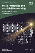 Meta-attributes and Artificial Networking: A New T ool for Seismic Interpretation