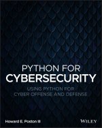 Python for Cybersecurity: Using Python for Cyber O ffense and Defense