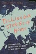 Telling Our Stories of Home: International Performance Pieces by and about Women