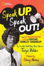 Speak Up, Speak Out!: The Extraordinary Life of Fighting Shirley Chisholm
