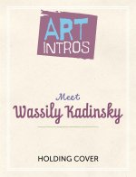 ART INTROS MEET WASSILY KANDINSKY