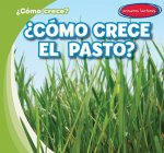 ?Cómo Crece El Pasto? (How Does Grass Grow?)