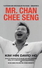 Veteran and Spectacular Politician - Singapore's Mr. Chan Chee Seng