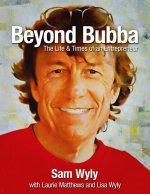 Beyond Bubba: The Life and Times of an Entrepreneur