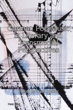 German Pop Music in Literary and Transmedial Perspectives