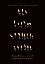 The Border of Lights Reader: Bearing Witness to Genocide in the Dominican Republic
