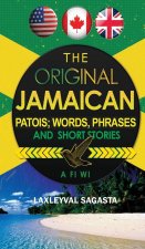 Original Jamaican Patois; Words, Phrases and Short Stories