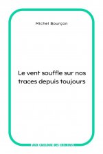 Le vent souffle sur nos traces depuis toujours