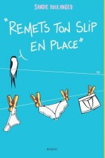 Remets ton slip* en place