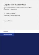 Uigurisches Wörterbuch 3.1. Sprachmaterial der vorislamischen türkischen Texte aus Zentralasien