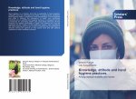 Knowledge, attitude and hand hygiene practices