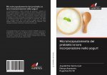 Microincapsulamento dei probiotici e loro incorporazione nello yogurt