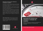 Aplicaç?o do estudo dos métodos e mediç?o do trabalho