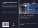 THE DATA DISTRIBUTION IN PEER TO PEER NETWORKS