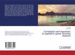 Correlation and regression as applied in green concrete research