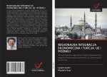 REGIONALNA INTEGRACJA EKONOMICZNA I TURCJA: UE i PÓ?NIEJ