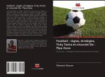 Football : r?gles, stratégies, Ticky Tacka et chocolat De : Pipo Zona