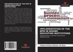 IMPLEMENTATION OF THE BPM IN HIGHER EDUCATION INSTITUTIONS