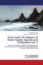 Post Covid 19 Collapse of Homo Sapien Species and Civilization Vol. 2