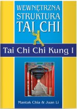 Wewnętrzna struktura Tai Chi. Tai Chi Chi Kung I