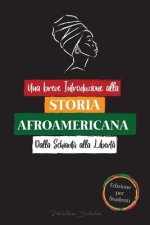 Una breve Introduzione alla Storia Afroamericana - Dalla Schiavitu alla Liberta
