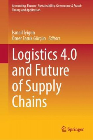 Logistics 4.0 and Future of Supply Chains (Ömer Faruk Görçün)()