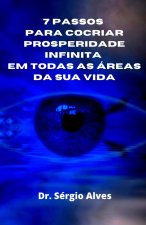 7 Passos Para Cocriar Prosperidade Infinita Em Todas as Areas Da Sua Vida